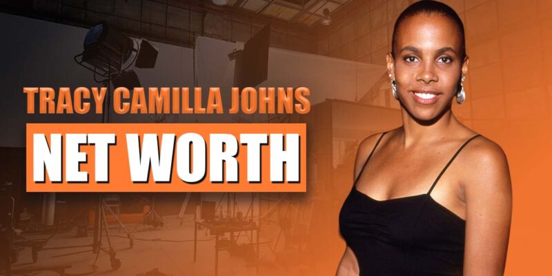 Tracy Camilla Johns Net Worth 2024 Success Story