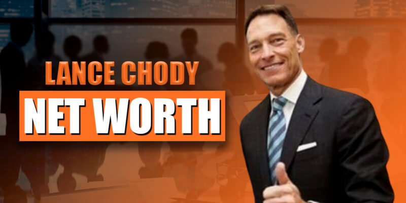 Lance Chody Net Worth 2024 Bio and Success Story