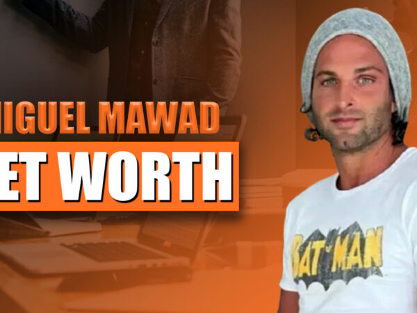 Miguel Mawad Net Worth 2024, Bio and Success Story