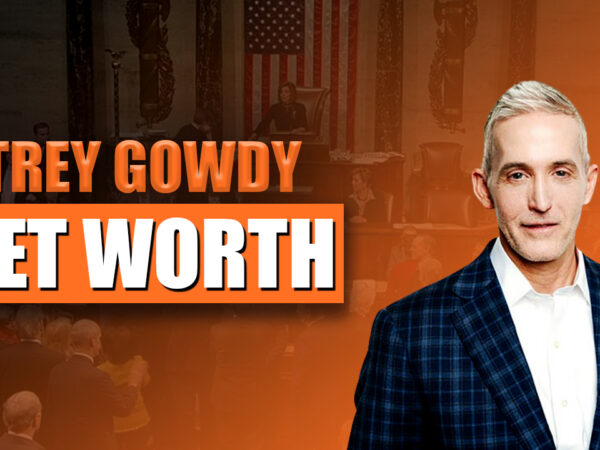 Trey Gowdy Net Worth